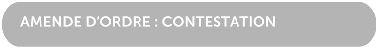 01 - Amende d'ordre : contestation