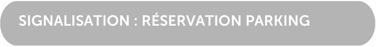 02 - Signalisation | réservation place parking